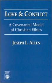 Love and Conflict: A Covenantal Model of Christian Ethics