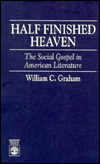 Half-Finished Heaven: The Social Gospel in American Literature