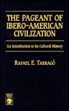 The Pageant of Ibero-American Civilization: An Introduction to its Cultural History