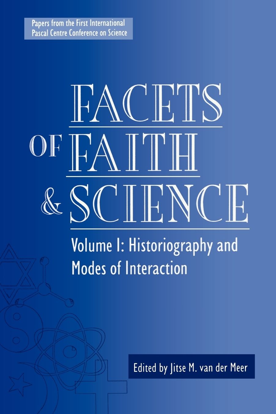 Facets of Faith and Science: Vol. I: Historiography and Modes of Interaction