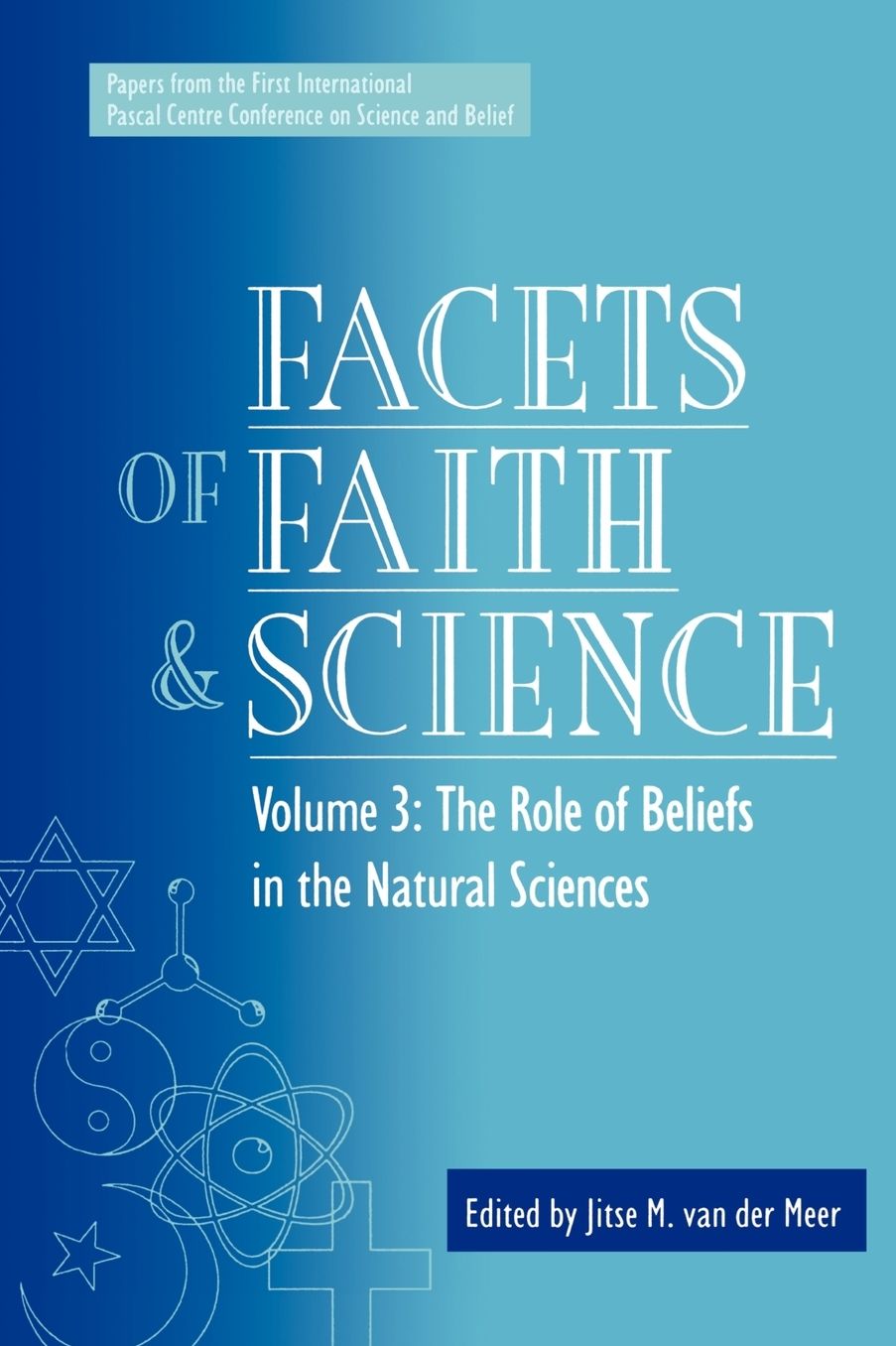 Facets of Faith and Science: Vol. III: The Role of Beliefs in the Natural Sciences