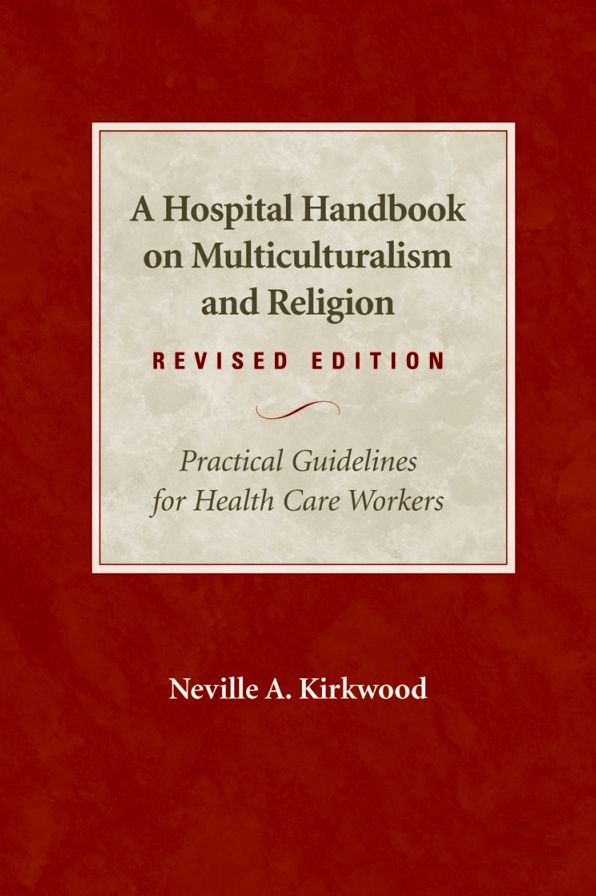 A Hospital Handbook on Multiculturalism and Religion, Revised Edition: Practical Guidelines for Health Care Workers