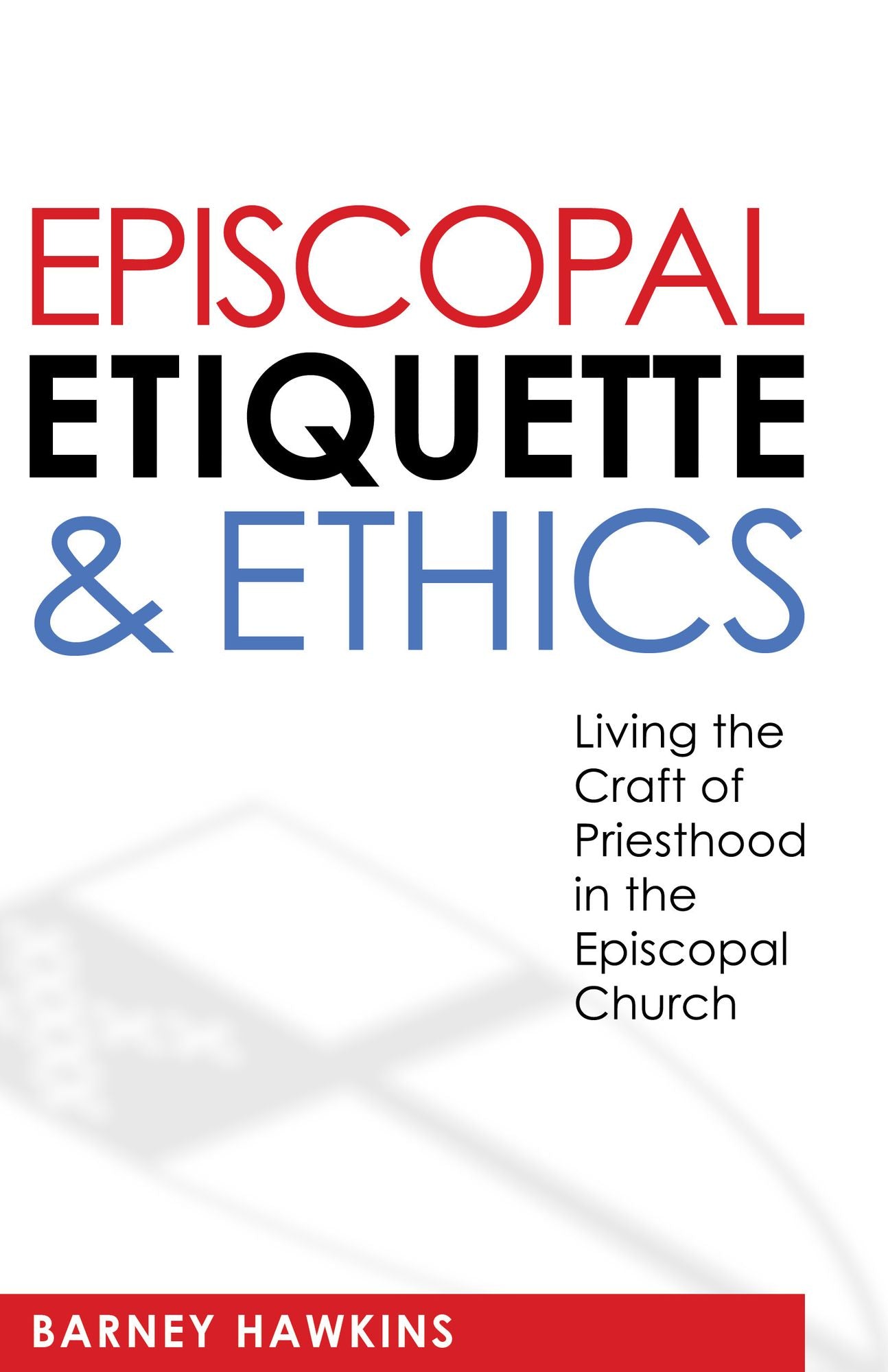 Episcopal Etiquette & Ethics
