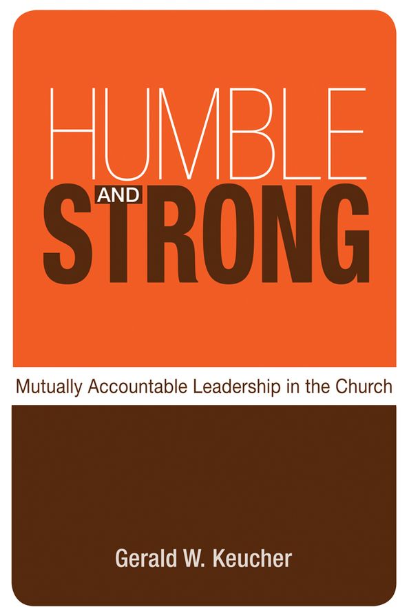 Humble and Strong: Mutually Accountable Leadership in the Church