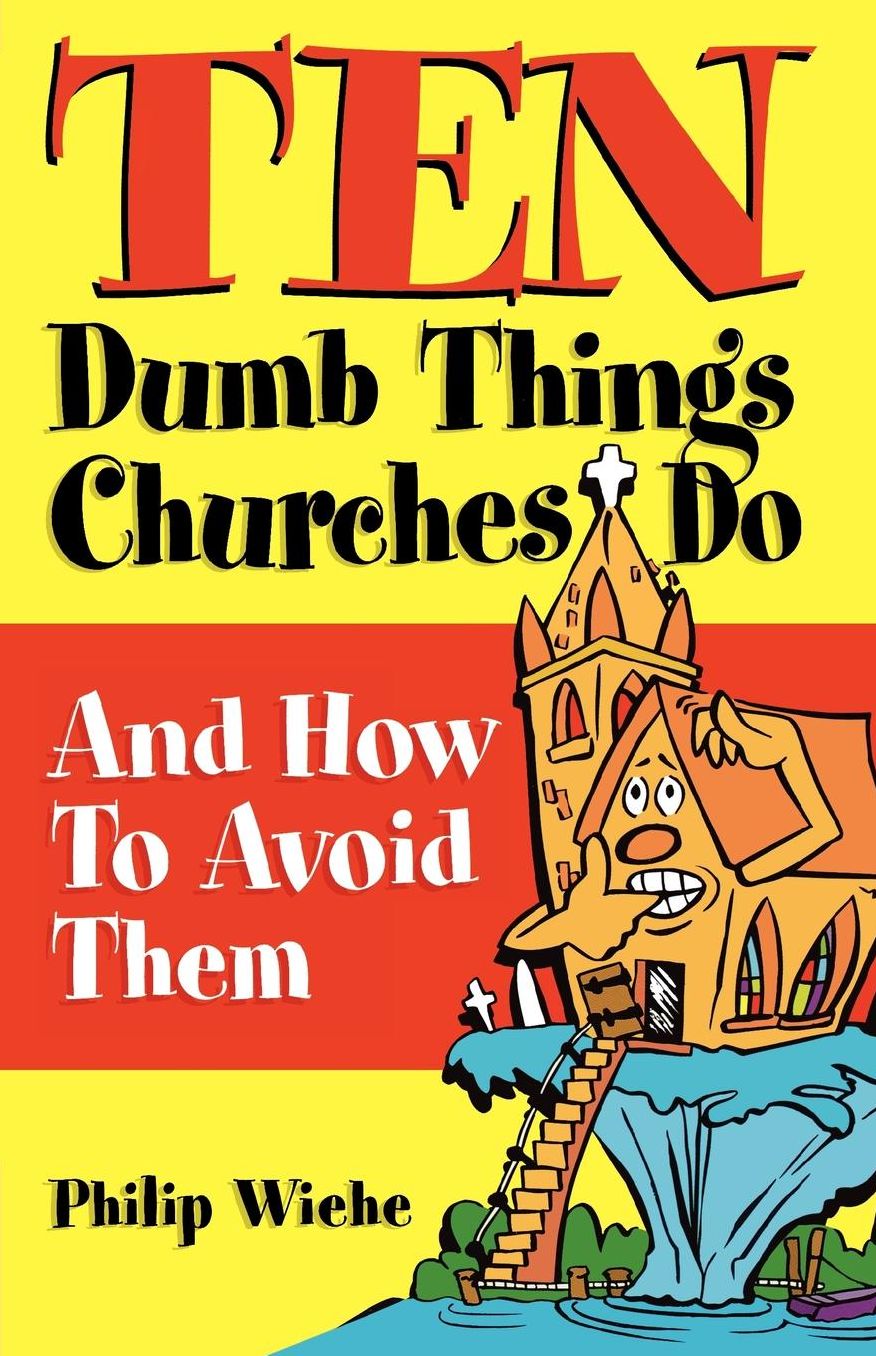 Ten Dumb Things Churches Do: And How to Avoid Them