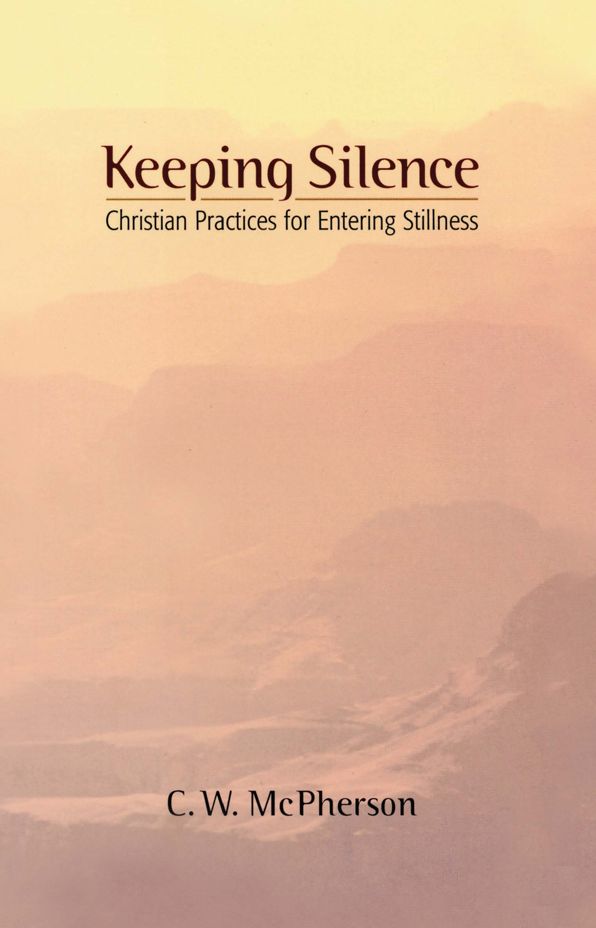 Keeping Silence: Christian Practices for Entering Stillness