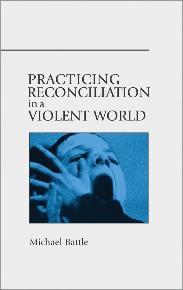 Practicing Reconciliation in a Violent World