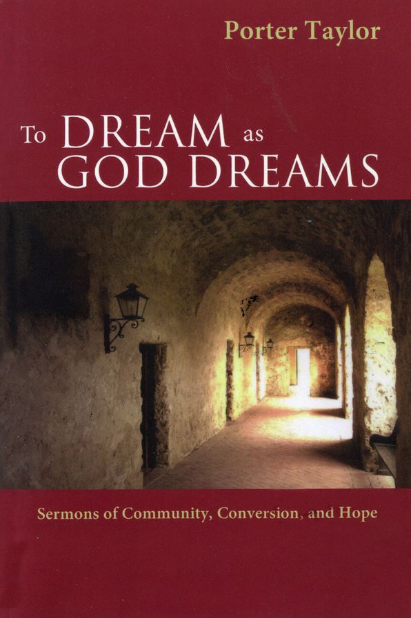 To Dream as God Dreams: Sermons of Community, Conversion, and Hope