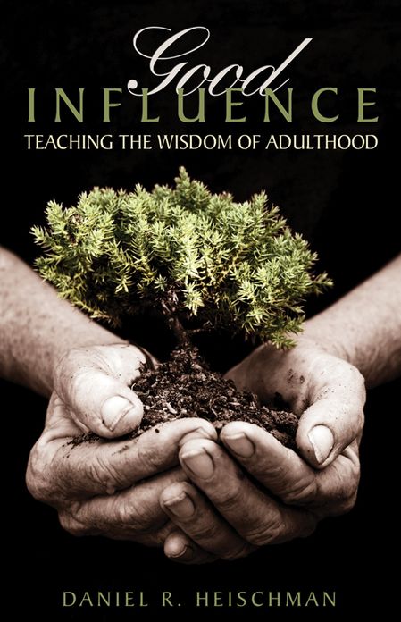 Good Influence: Teaching the Wisdom of Adulthood