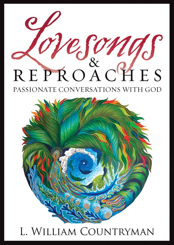 Lovesongs and Reproaches: Passionate Conversations with God