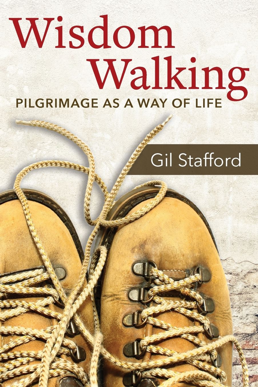 Wisdom Walking: Pilgrimage as a Way of Life