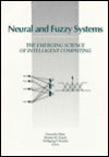 Neural and Fuzzy Systems: The Emerging Science of Intelligent Computing