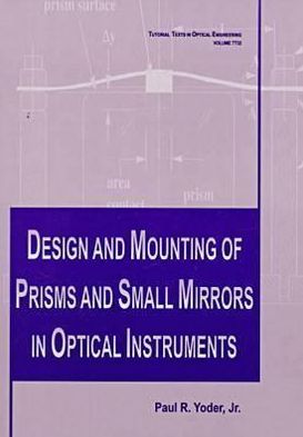 Design and Mounting of Prisms and Small Mirrors in Optical Instruments