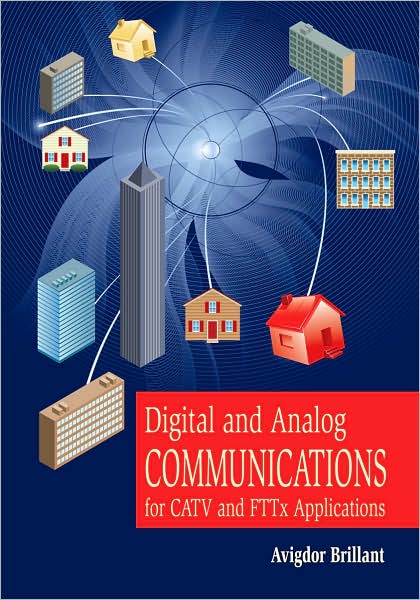 Digital and Analog Fiber Optic Communications for CATV and FTTx Applications