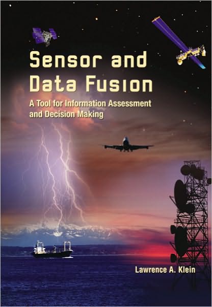 Sensor and Data Fusion: A Tool for Information Assessment and Decision Making