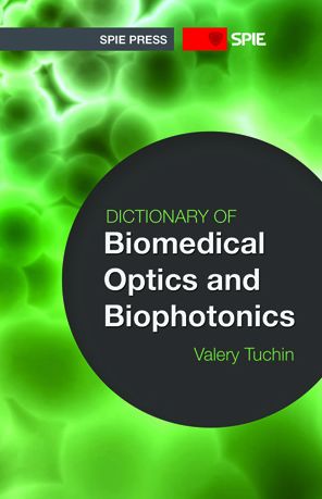 Dictionary of Biomedical Optics and Biophotonics