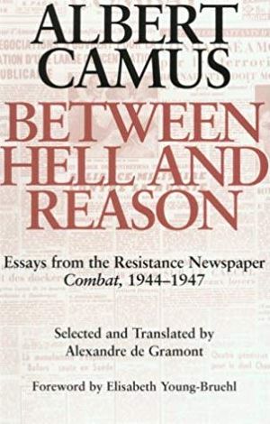 Between Hell and Reason: Essays from the Resistance Newspaper Combat, 1944-1947