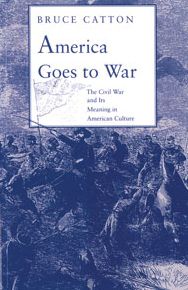 America Goes to War: The Civil War and Its Meaning in American Culture