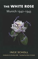 The White Rose: Munich, 1942-1943