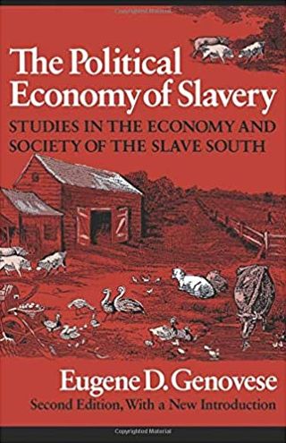 The Political Economy of Slavery: Studies in the Economy and Society of the Slave South
