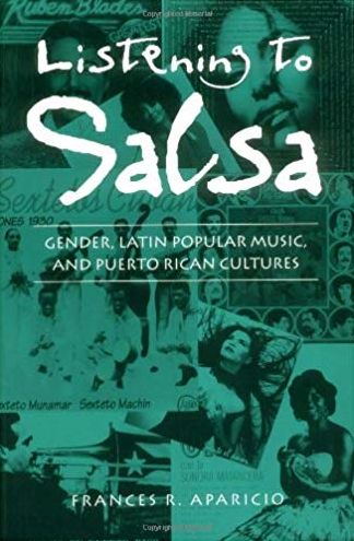Listening to Salsa: Gender, Latin Popular Music, and Puerto Rican Cultures