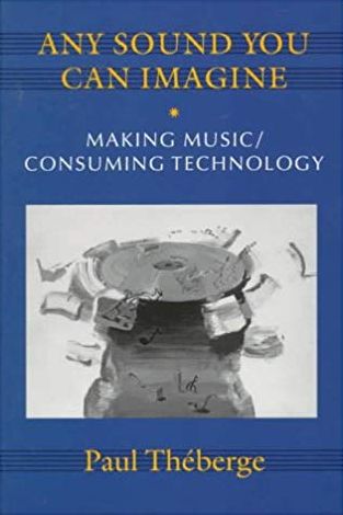 Any Sound You Can Imagine: Making Music/Consuming Technology