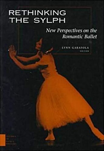 Rethinking the Sylph: New Perspectives on the Romantic Ballet