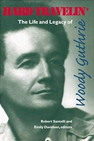 Hard Travelin': The Life and Legacy of Woody Guthrie