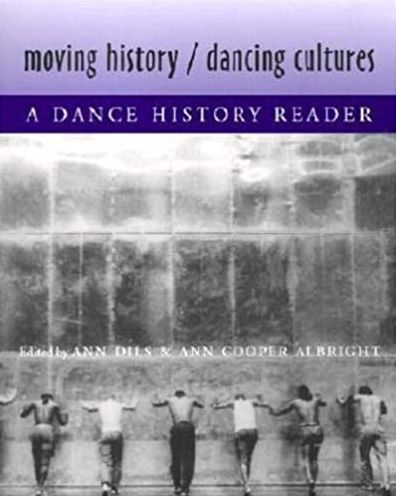 Moving History/Dancing Cultures: A Dance History Reader