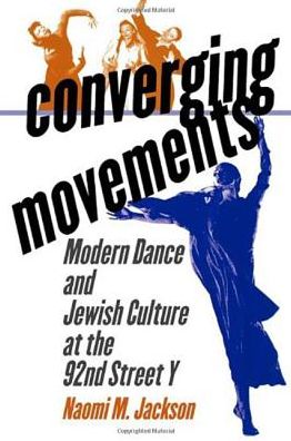 Converging Movements: Modern Dance and Jewish Culture at the 92nd Street Y
