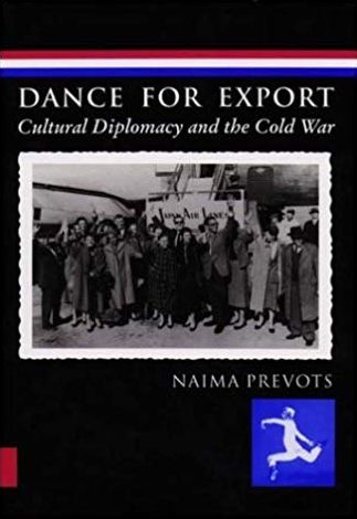 Dance for Export: Cultural Diplomacy and the Cold War