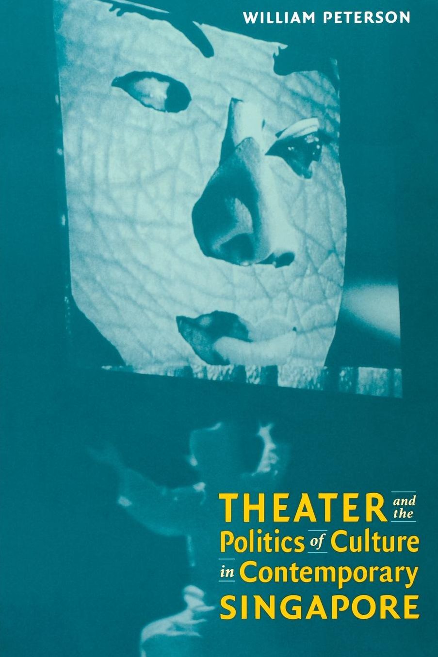 Theatre and the Politics of Culture in Contemporary Singapore