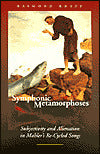 Symphonic Metamorphoses: Subjectivity and Alienation in Mahler's Re-Cycled Songs