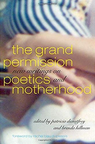 The Grand Permission: New Writings on Poetics and Motherhood