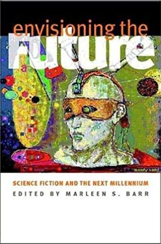 Envisioning the Future: Science Fiction and the Next Millennium