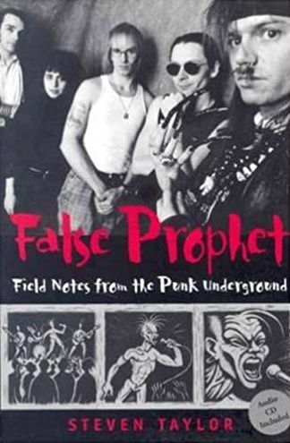 False Prophet: Field Notes from the Punk Underground