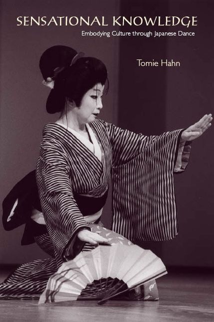 Sensational Knowledge: Embodying Culture through Japanese Dance