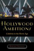 Hollywood Ambitions: Celebrity in the Movie Age