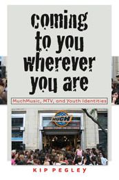 Coming to You Wherever You Are: MuchMusic, MTV, and Youth Identities