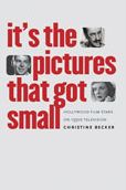It's the Pictures That Got Small: Hollywood Film Stars on 1950s Television
