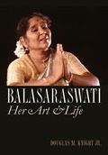 Balasaraswati: Her Art and Life