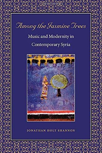 Among the Jasmine Trees: Music and Modernity in Contemporary Syria