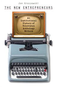 The New Entrepreneurs: An Institutional History of Television Anthology Writers