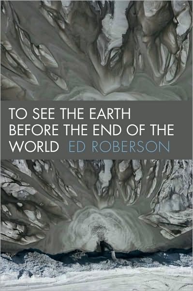 To See the Earth Before the End of the World