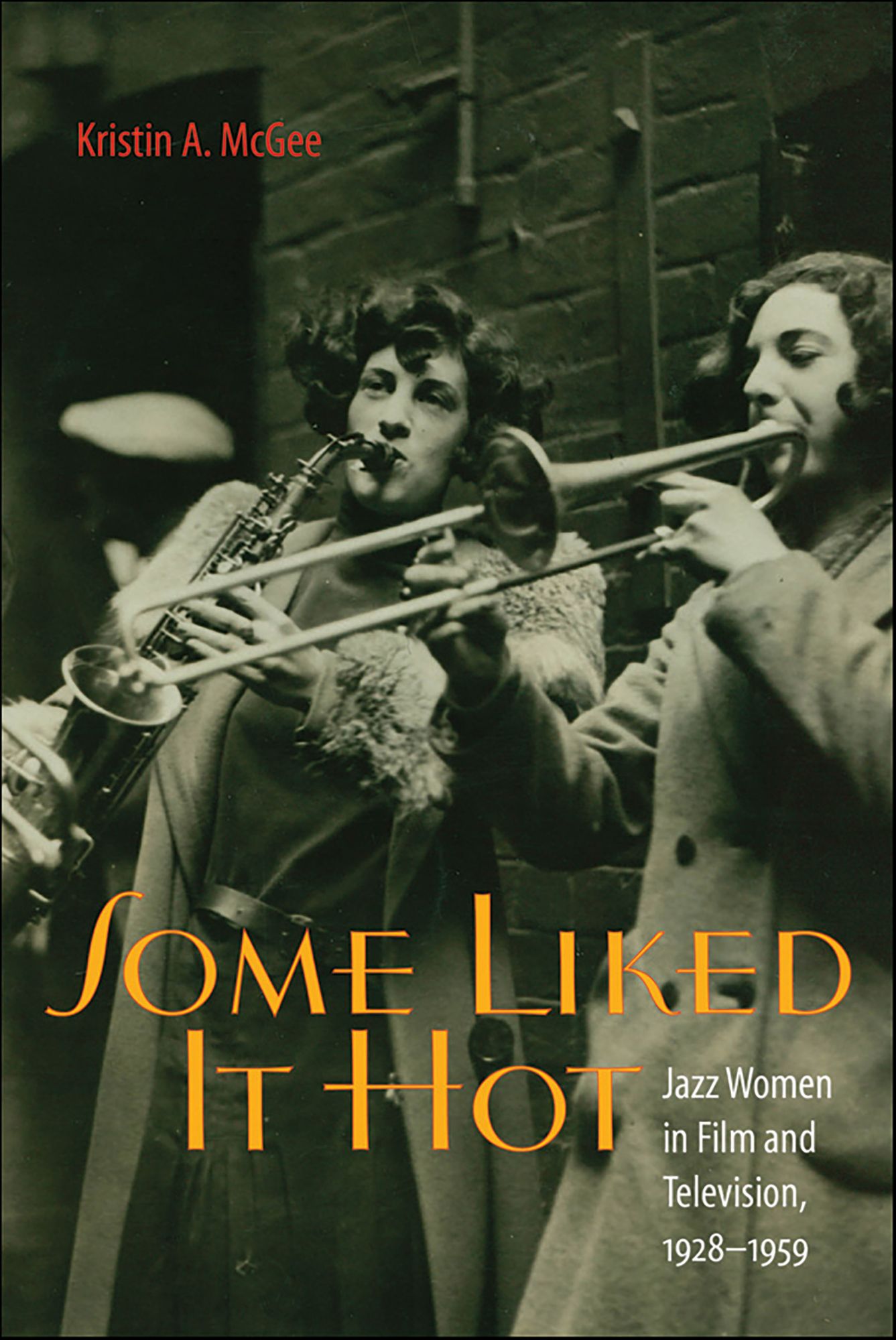 Some Liked It Hot: Jazz Women in Film and Television, 1928–1959