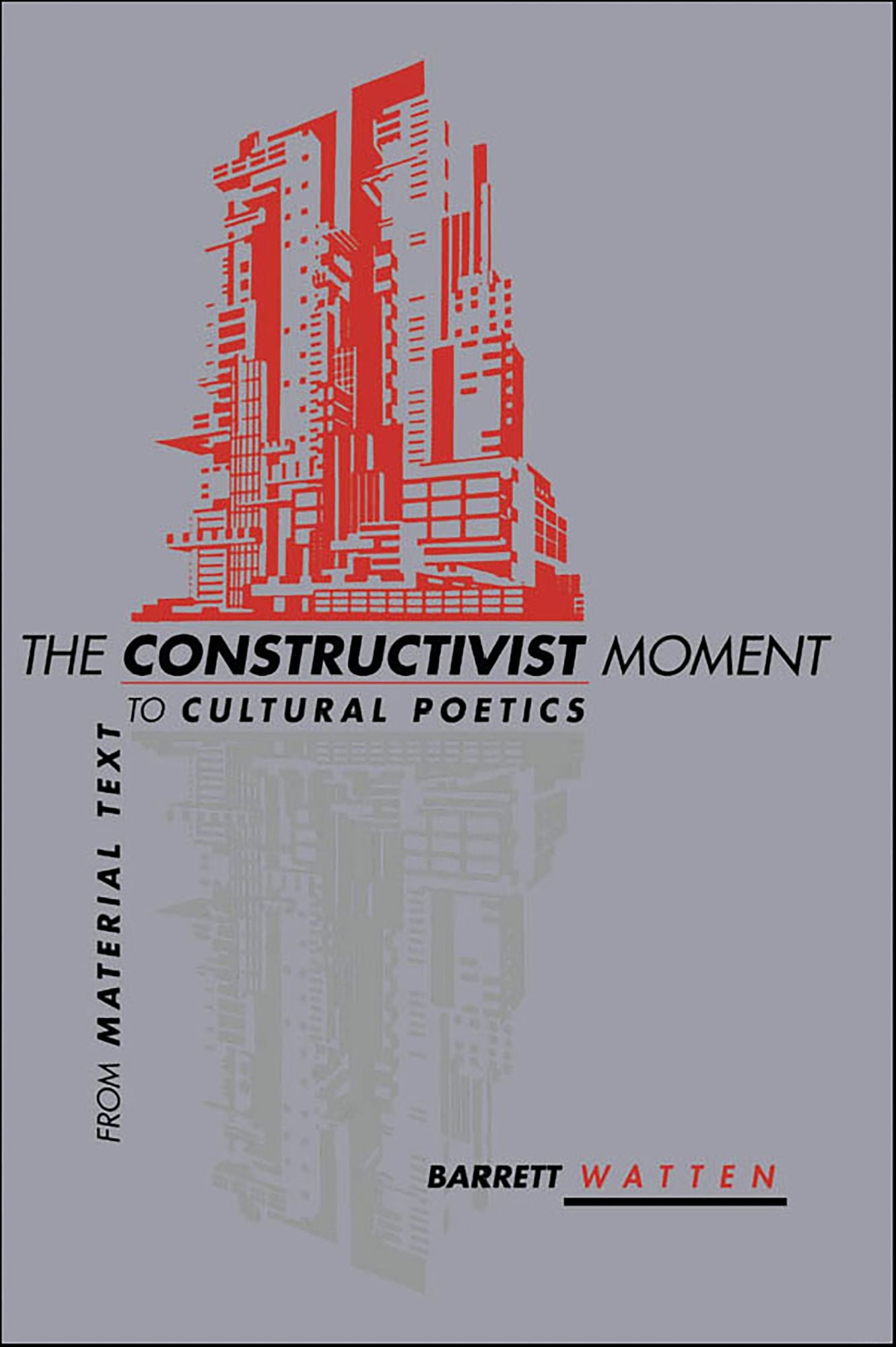 The Constructivist Moment: From Material Text to Cultural Poetics
