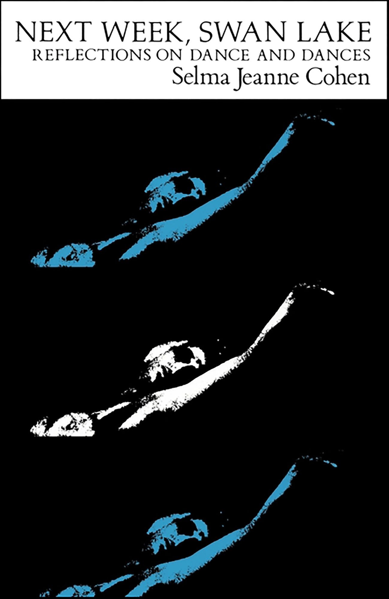 Next Week, Swan Lake: Reflections on Dance and Dances