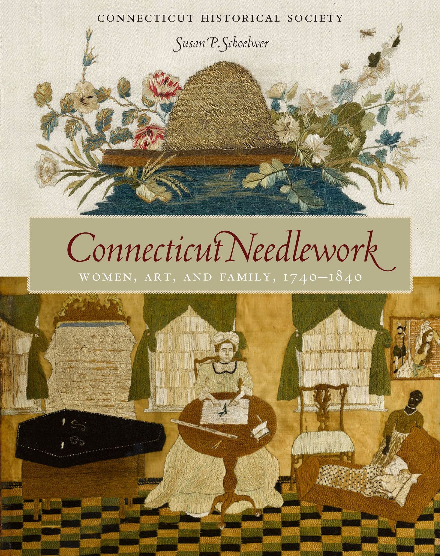 Connecticut Needlework: Women, Art, and Family, 1740-1840