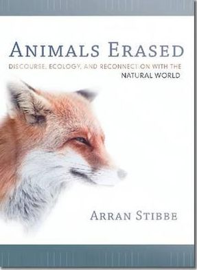 Animals Erased: Discourse, Ecology, and Reconnection with the Natural World