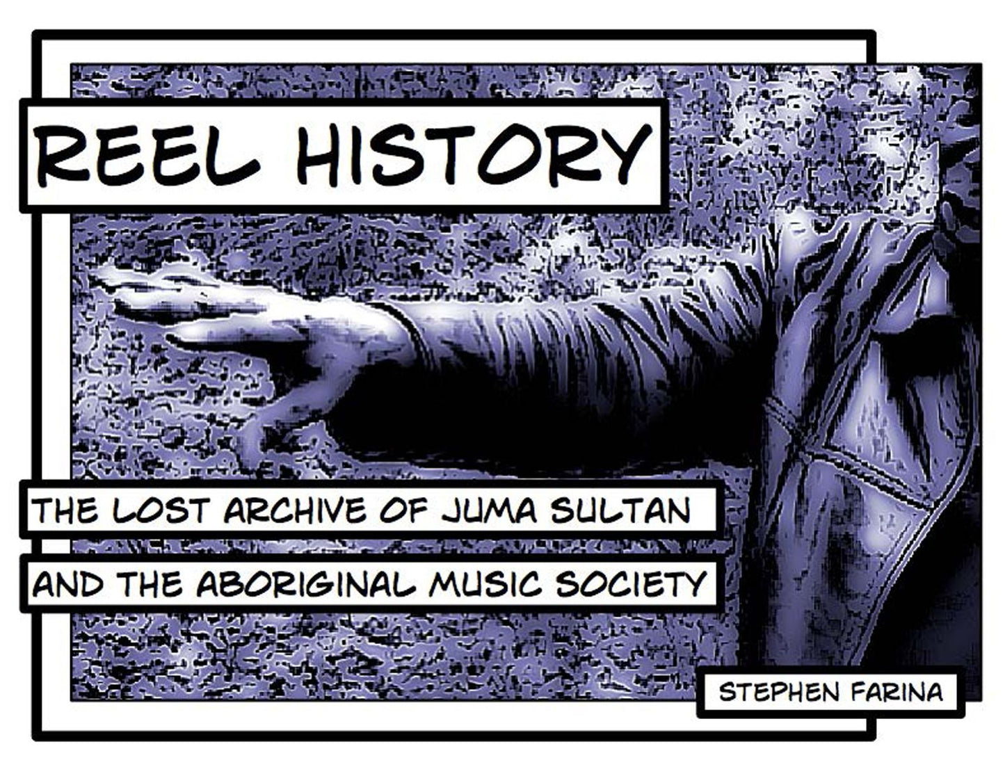 Reel History: The Lost Archive of Juma Sultan and the Aboriginal Music Society